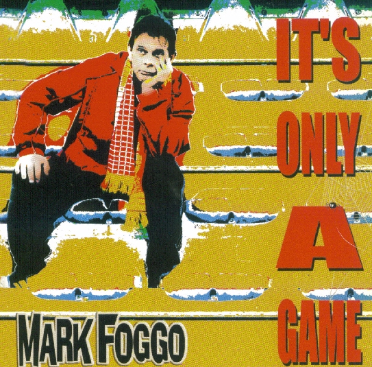 MARK FOGGO  �  IT'S ONLY A GAME "CD"